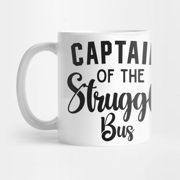Captain of the Struggle Bus Funny Driving Bus by TeeTypo